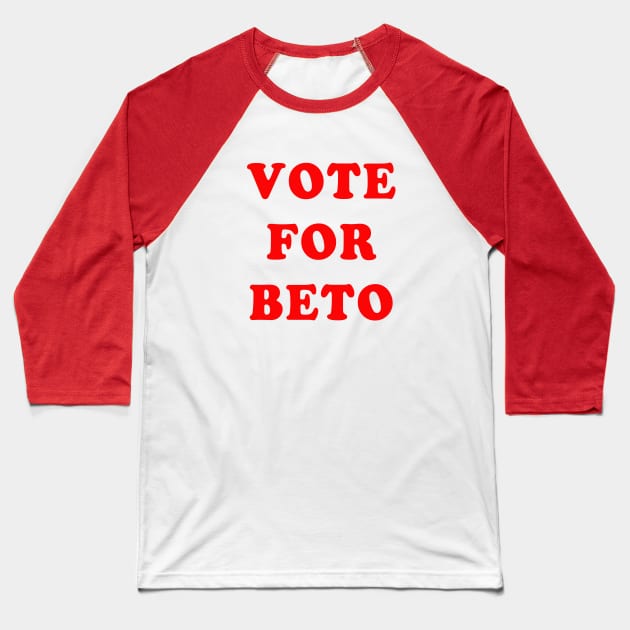 VOTE FOR BETO Baseball T-Shirt by Scarebaby